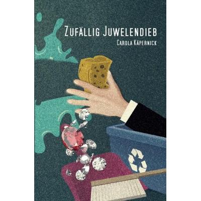 Zufällig Juwelendieb, Taschenbuch von Carola Käpernick, Epubli, 978-3-7531-2631-9