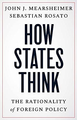 Mearsheimer John J. - How States Think - The Rationality of Foreign Policy - Preis vom 09.10.2026 07:28:09 h