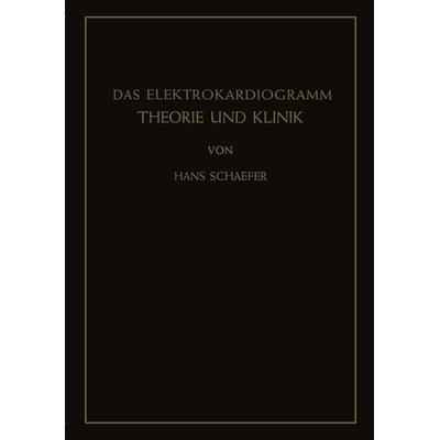Das Elektrokardiogramm, Taschenbuch von Hans Schaefer, Springer Berlin, 978-3-642-48463-6