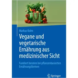 Vegan durchstarten – ein Arzt klärt auf, Fachbücher von Markus Kolm