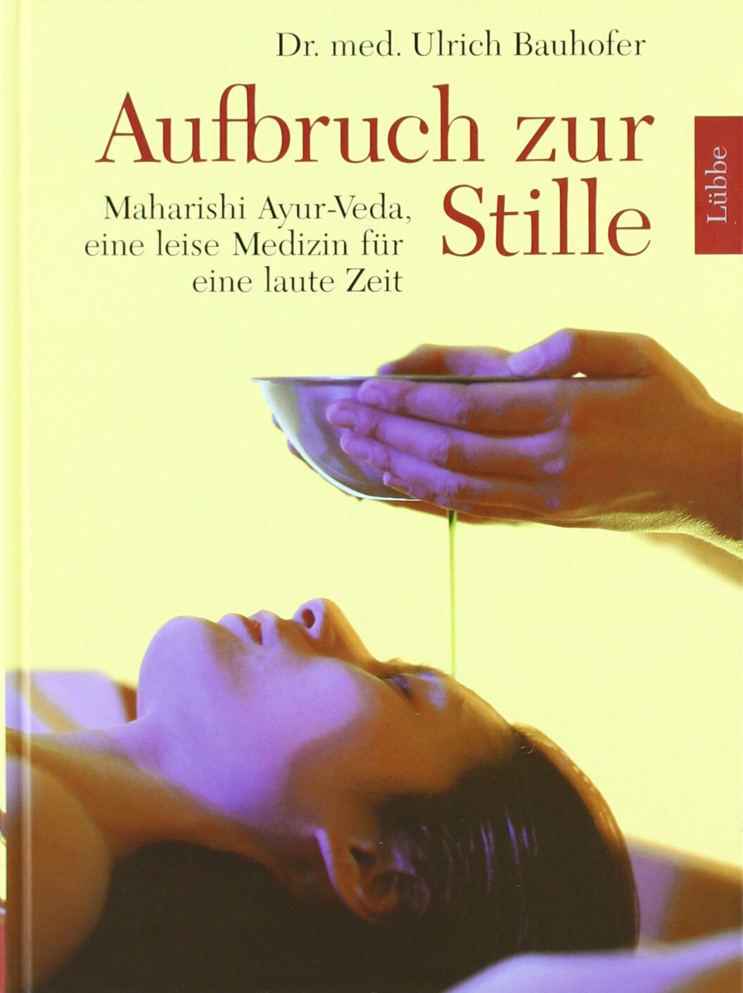 Bauhofer, Dr. med. Ulrich - Aufbruch zur Stille: Maharishi Ayur-Veda, eine leise Medizin für eine laute Zeit (Lübbe Ratgeber /Gesundheit) - Preis vom 30.09.2026 09:01:18 h