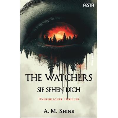 The Watchers - Sie sehen dich, Paperback von A. M. Shine, Festa