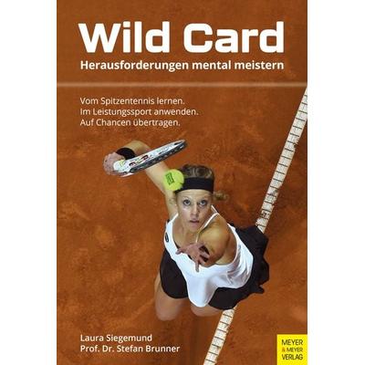 Wild Card, Taschenbuch von Laura Siegemund,Stefan Brunner, Meyer & Meyer, 978-3-8403-7808-9