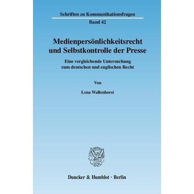 Medienpersönlichkeitsrecht und Selbstkontrolle der Presse., Taschenbuch von Lena Wallenhorst, Duncker & Humblot, 978-3-428-12296-7