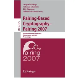 Pairing-Based Cryptography - Pairing 2007, Fachbücher von Tatsuaki Okamoto, Tsuyoshi Takagi, Eiji Okamoto, Takeshi Okamoto