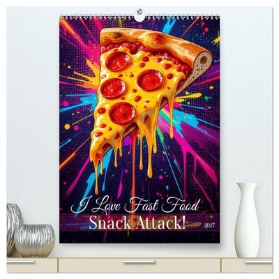 I Love Fast Food - Snack Attack! (hochwertiger Premium Wandkalender 2027 DIN A2 hoch), Kunstdruck in Hochglanz