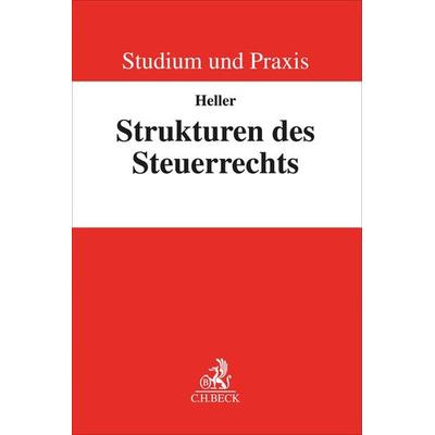 Strukturen des Steuerrechts, Taschenbuch von Robert F. Heller, C.H. Beck, 978-3-406-78026-4