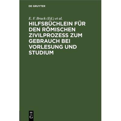 Hilfsbüchlein für den römischen Zivilprozess zum Gebrauch bei Vorlesung und Studium, Gebundene Ausgabe von , De Gruyter, 978-3-11-244055-1