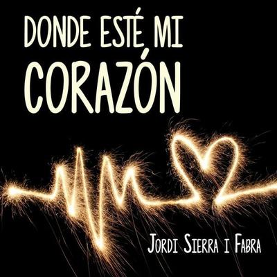 Donde esté mi corazón - Jordi Sierra i. Fabra, Audio, 9789177912842