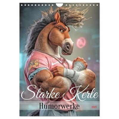 Starke Kerle - Humorwerke (Wandkalender 2027 DIN A4 hoch), CALVENDO Monatskalender
