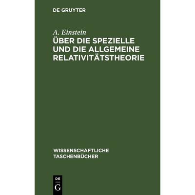 Über die spezielle und die allgemeine Relativitätstheorie, Gebundene Ausgabe von A. Einstein, De Gruyter, 978-3-11-259601-2