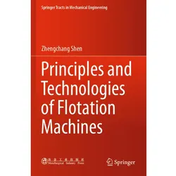 Principles and Technologies of Flotation Machines, Fachbücher von Zhengchang Shen
