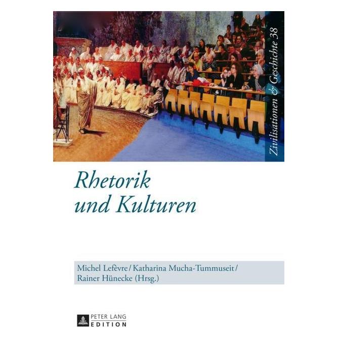 Peter Lang Rhetorik und Kulturen (Deutsch, Hardcover, Katharina Mucha-Tummuseit, Michel Lefèvre, Rainer Hünecke, Uwe Puschner) (67837752)