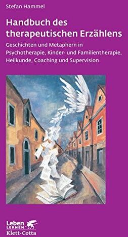 Stefan Hammel - Handbuch des therapeutischen Erzählens: Geschichten und Metaphern in Psychotherapie, Kinder- und Familientherapie, Heilkunde, Coaching und Supervision (Leben lernen) - Preis vom 16.10.2026 11:41:07 h