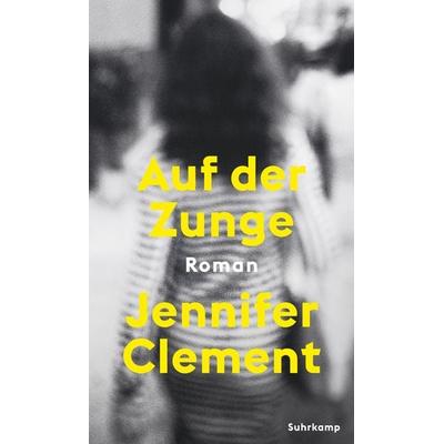 Auf der Zunge, Gebundene Ausgabe von Jennifer Clement, Suhrkamp