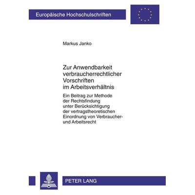 Zur Anwendbarkeit verbraucherrechtlicher Vorschriften im Arbeitsverhältnis, Taschenbuch von Markus Janko, Peter Lang GmbH, Internationaler Verlag der