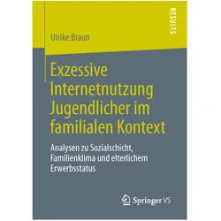 Exzessive Internetnutzung Jugendlicher im familialen Kontext, Fachbücher von Ulrike Braun
