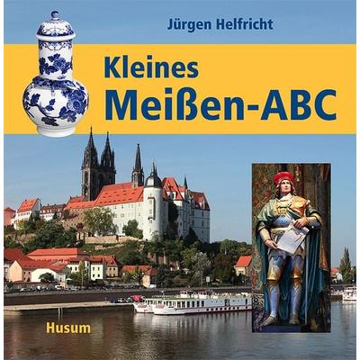 Kleines Meißen-ABC, Gebundene Ausgabe von Jürgen Helfricht, Husum Druck- und Verlagsgesellschaft, 978-3-89876-605-0