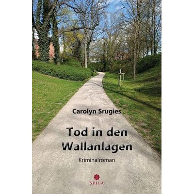 Tod in den Wallanlagen, Taschenbuch von Carolyn Srugies, Spica Verlag GmbH, 978-3-9850327-0-9