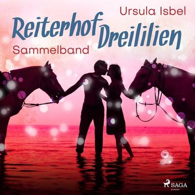 Reiterhof Dreililien - Alle 10 Geschichten im Sammelband - Ursula Isbel, Audio, 9788726219463