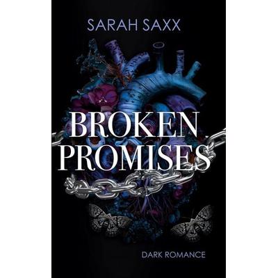 Broken Promises, Taschenbuch von Sarah Saxx, BoD - Books on Demand, 978-3-7583-5046-7