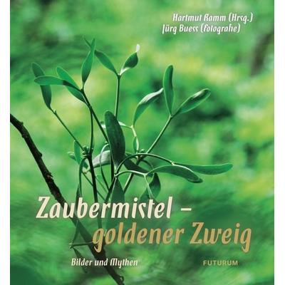 Zaubermistel - goldener Zweig, Gebundene Ausgabe von , Futurum Verlag