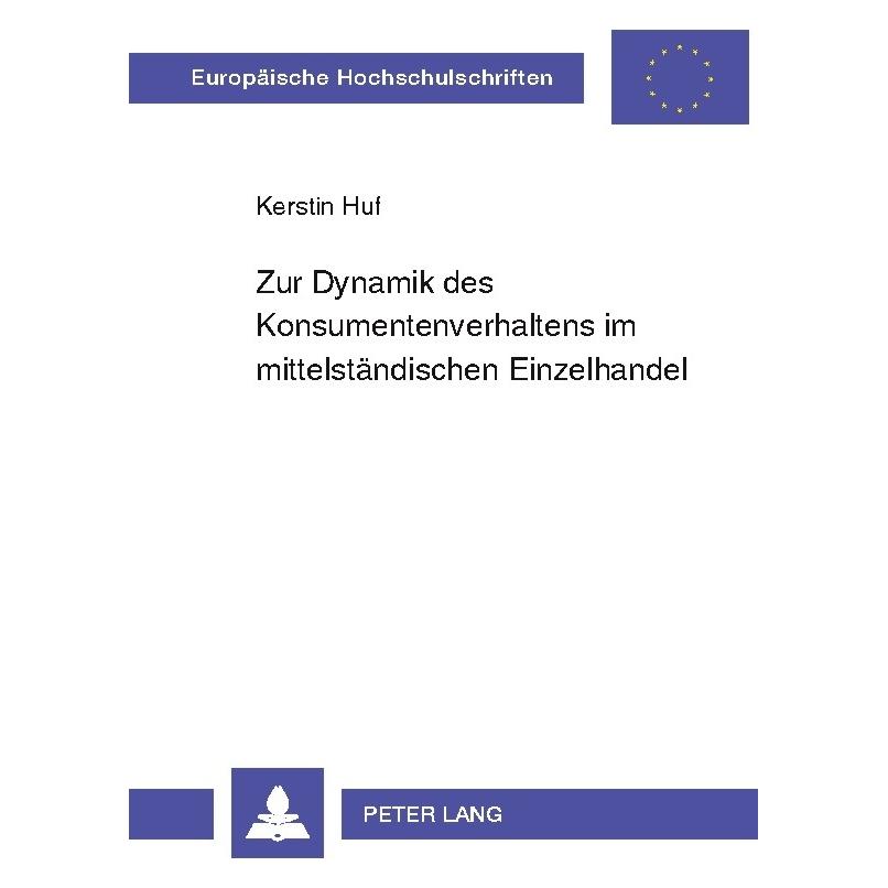 Peter Lang Zur Dynamik des Konsumentenverhaltens im mittelständischen Einzelhandel (Deutsch, Softcover, Kerstin Huf) (56029943)