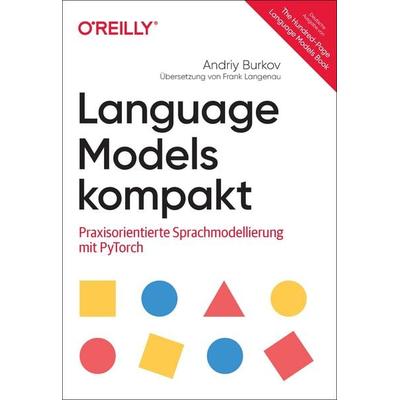 Language Models kompakt, Taschenbuch von Andriy Burkov, O'Reilly; 978-3-96009-274-2
