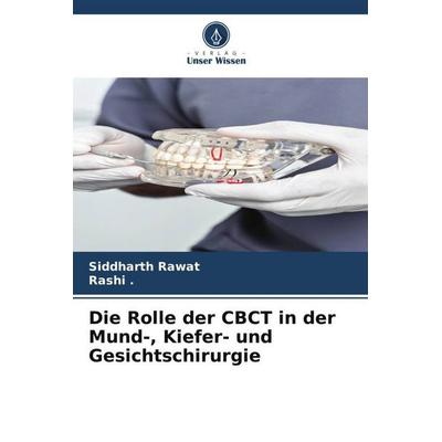 Die Rolle der CBCT in der Mund-, Kiefer- und Gesichtschirurgie, Taschenbuch von Siddharth Rawat,Rashi ., Verlag Unser Wissen, 978-620-6-59211-2
