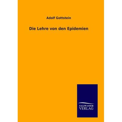 Die Lehre von den Epidemien, Gebundene Ausgabe von Adolf Gottstein, Salzwasser, 978-3-8460-9273-6