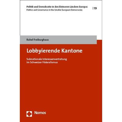 Lobbyierende Kantone, Taschenbuch von Rahel Freiburghaus, Nomos, 978-3-7560-1408-8