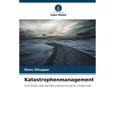 Katastrophenmanagement, Taschenbuch von Renu Dhupper, Verlag Unser Wissen, 978-620-9-35289-8