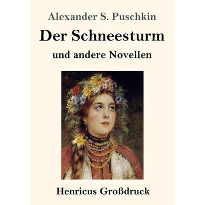Der Schneesturm (Großdruck), Taschenbuch von Alexander Puschkin, BoD - Books on Demand, 978-3-8478-3573-8