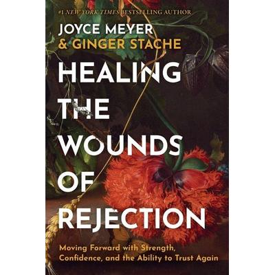 Healing the Wounds of Rejection, Gebundene Ausgabe von Joyce Meyer,Ginger Stache, Workman, 978-1-5460-0929-0