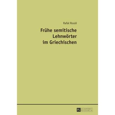 Frühe semitische Lehnwörter im Griechischen, Taschenbuch von Rafal Rosol, Peter Lang GmbH, Internationaler Verlag der Wissenschaften,