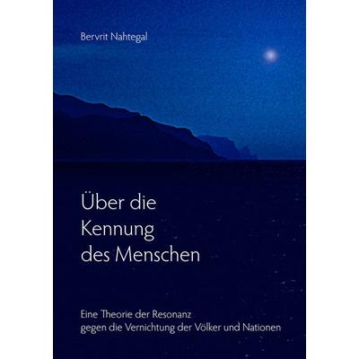 Über die Kennung des Menschen, Taschenbuch von Bervrit Nahtegal, BoD – Books on Demand, 978-3-7448-4751-3