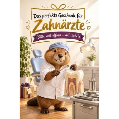 Das perfekte Geschenk für Zahnärzte, Taschenbuch von Emilia Schröder, Tiptop, 978-3-696-14388-6