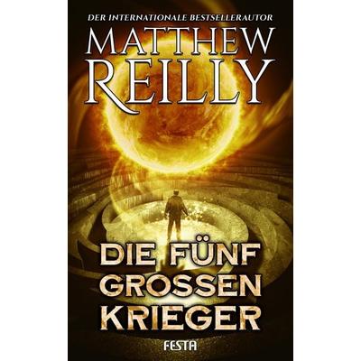 Die fünf großen Krieger, Taschenbuch von Matthew Reilly, Festa, 978-3-86552-980-0