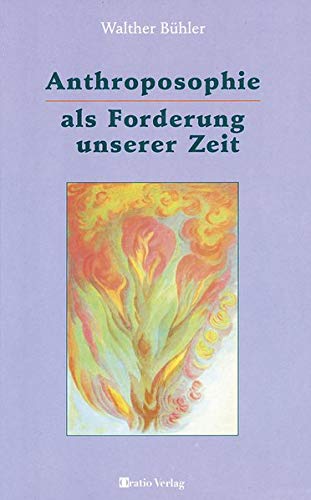 Walther Bühler - Anthroposophie als Forderung unserer Zeit: Eine Einführung auf der Grundlage einer spirituellen Naturanschauung - Preis vom 09.10.2026 07:28:09 h