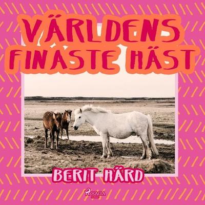 Världens finaste häst - Berit Härd, Audio, 9788726011609