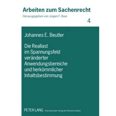 Die Reallast im Spannungsfeld veränderter Anwendungsbereiche und herkömmlicher Inhaltsbestimmung, Gebundene Ausgabe von Johannes Eduard Beutler, Peter