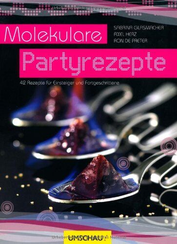 Sabrina Glasmacher - Molekulare Partyrezepte: 40 Partyrezepte von Profis für Einsteiger und Fortgeschrittene - der perfekte Party-Spaß - Preis vom 13.10.2026 11:25:28 h