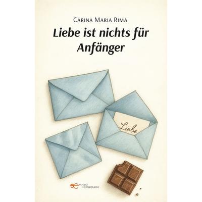 LIEBE IST NICHTS FÜR ANFÄNGER, Taschenbuch von Carina Maria Rima, Europa Edizioni srl