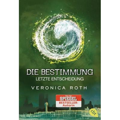 Letzte Entscheidung / Die Bestimmung Band 3, Taschenbuch von Veronica Roth, Cbt