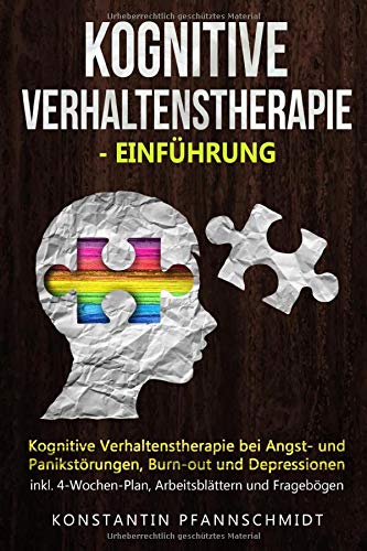 Konstantin Pfannschmidt - Kognitive Verhaltenstherapie - Einführung: Kognitive Verhaltenstherapie bei Angst- und Panikstörungen, Burn-out und Depressionen inkl. 4-Wochen-Plan, Arbeitsblättern und Fragebögen - Preis vom 15.10.2026 23:06:25 h