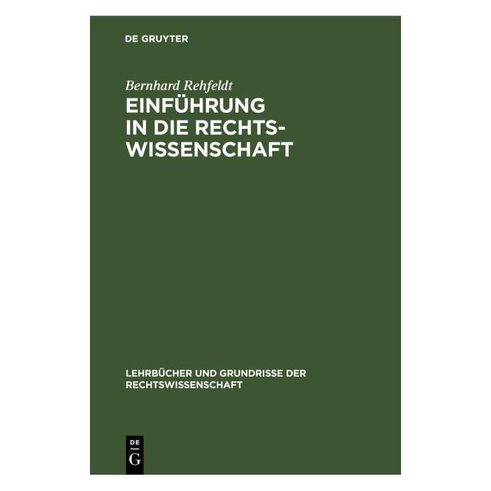 De Gruyter Rehfeldt:Einführung in die Rechtswissen (Deutsch, Hardcover, Bernhard Rehfeldt) (67777319)