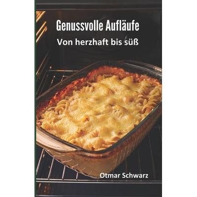 Genussvolle Aufläufe, Taschenbuch von Otmar Schwarz, Independently Published