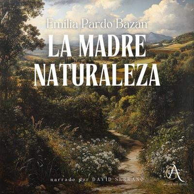 La madre naturaleza - Audiolibro - Emilia Pardo Bazán,Audiolibros Clásicos,Audiolibros de Clásicos, Audio, 4069828491649