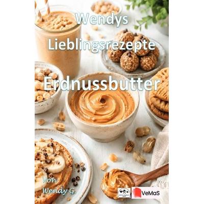 Wendys Lieblingsrezepte - Erdnussbutter, Taschenbuch von Wendy G., Epubli, 978-3-565-61154-6