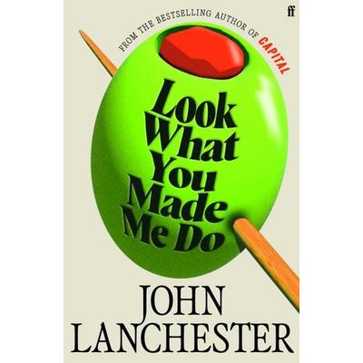 Look What You Made Me Do, Gebundene Ausgabe von John Lanchester, Faber & Faber, 978-0-571-29866-2